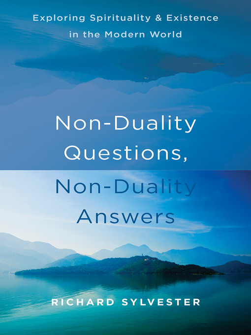 Title details for Non-Duality Questions, Non-Duality Answers by Richard Sylvester - Available